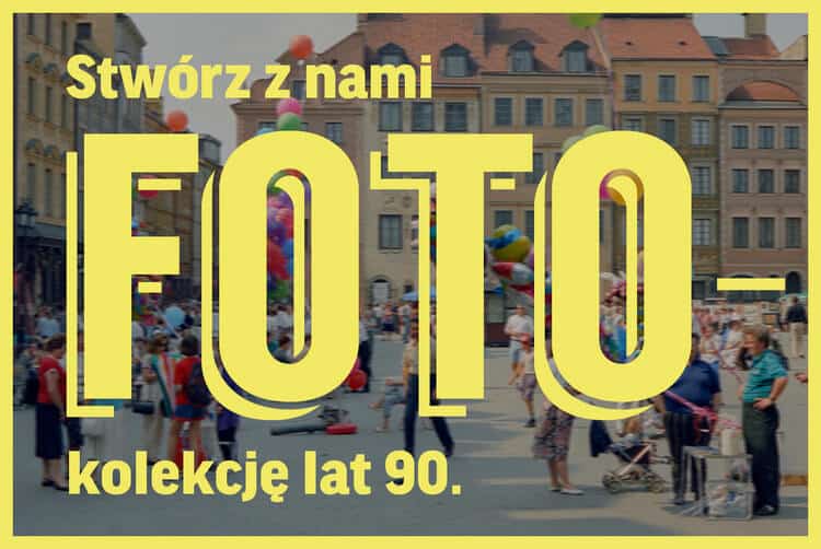 Foto-kolekcja zdjęć Warszawy lat 90. – trwa zbiórka! FOTO-KOLEKCJA-warszawa lata 90