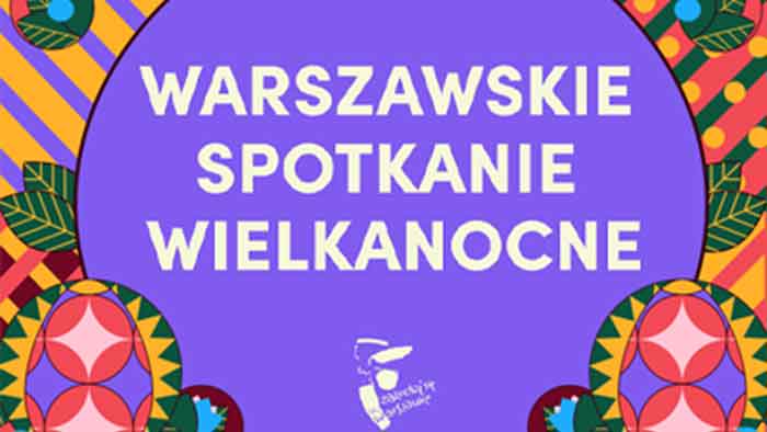 Warszawskie Spotkanie Wielkanocne w Wielką Sobotę