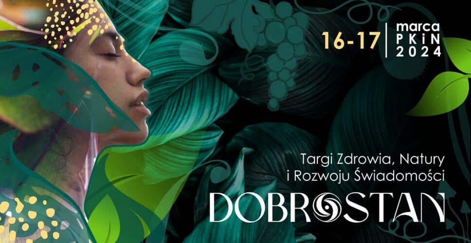 16-17.03.2024 Dobrostan – Targi Zdrowia, Natury i Rozwoju Świadomości Dobrostan - Targi Zdrowia Warszawa