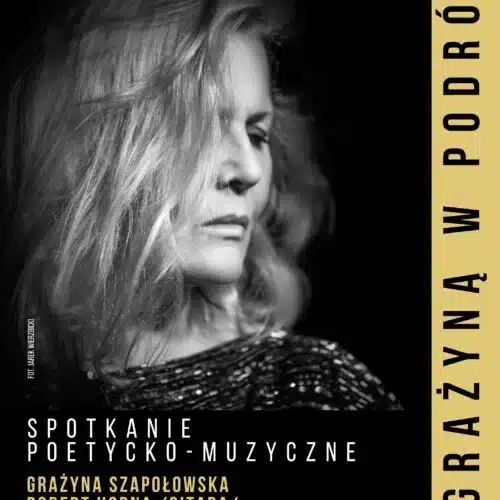 Spotkanie poetycko-muzyczne „Z GRAŻYNĄ W PODRÓŻY” Grazyna-Szapolowska-wydarzenia warszawa