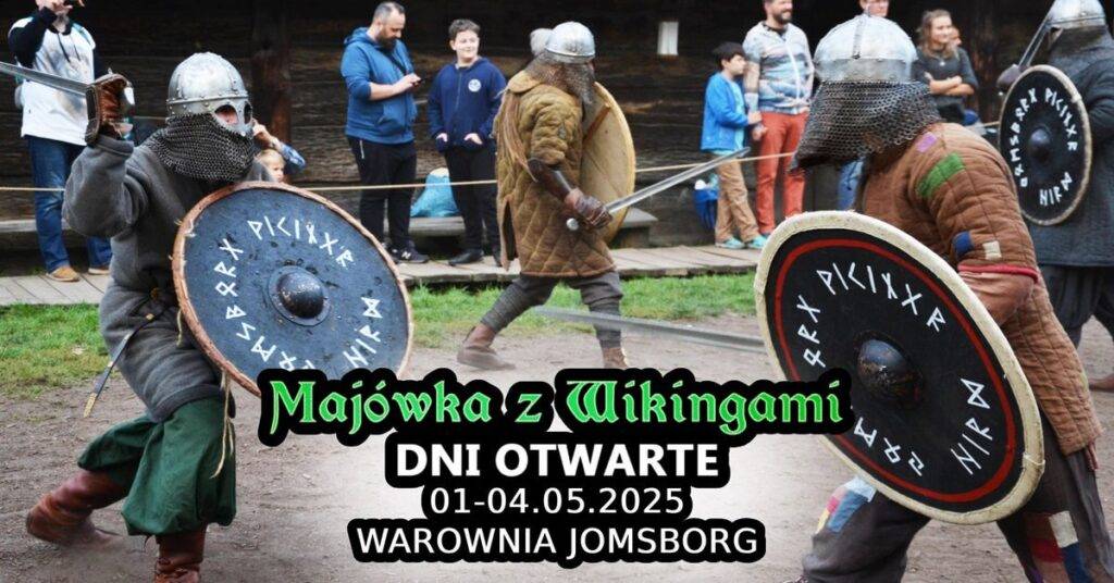 Majówka z Wikingami! DNI OTWARTE w Warowni Jomsborg 1-4 maja 2025 Majówka z Wikingami Warszawa