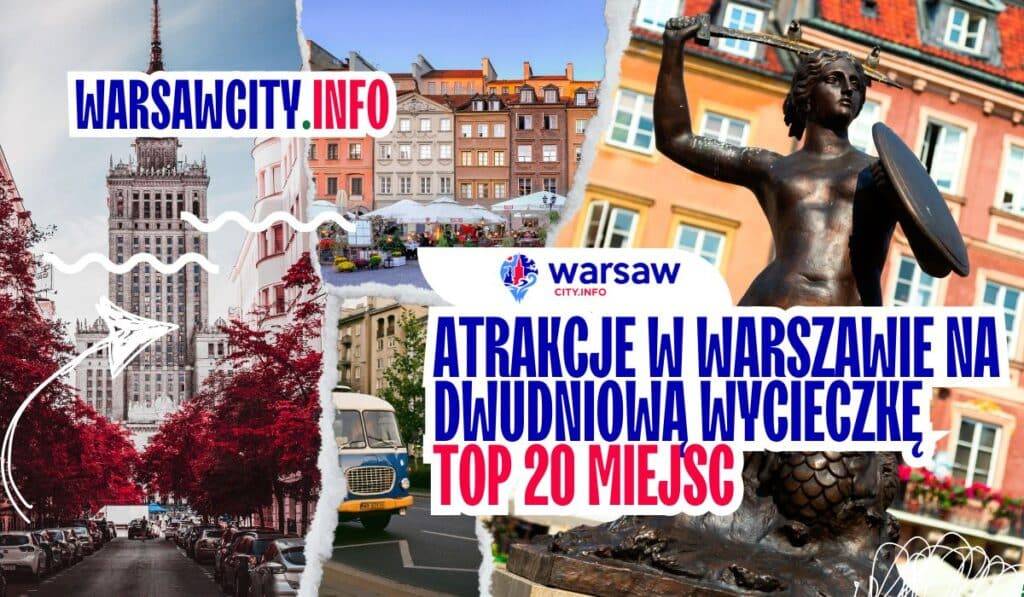 Atrakcje w Warszawie na dwudniową wycieczkę - TOP 20 miejsc