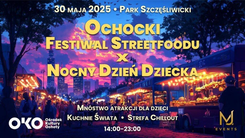 Ochocki Festiwal Streetfoodu x Nocny Dzień Dziecka Ochocki Festiwal Streetfoodu - wydarzenia Warszawa