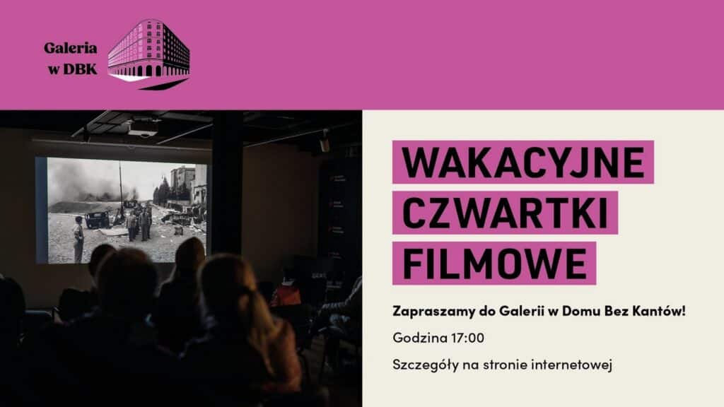WAKACYJNE CZWARTKI FILMOWE w Galerii Instytutu Pileckiego w Domu Bez Kantów wakacyjne czwartki filmowe