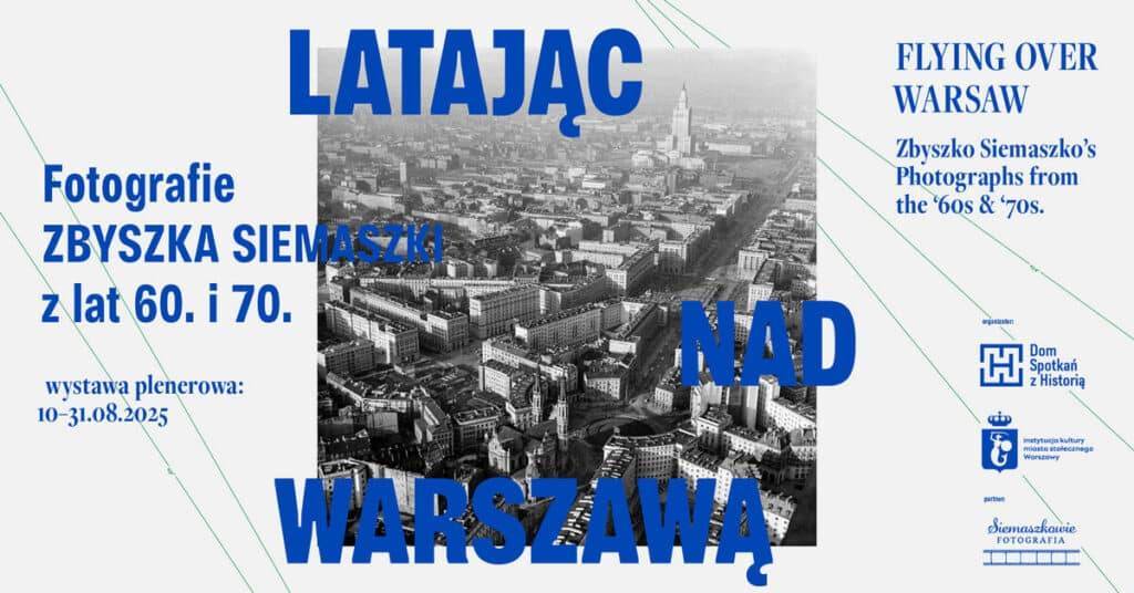 Latając nad Warszawą. Fotografie Zbyszka Siemaszki z lat 60. i 70. | wystawa plenerowa Latając nad Warszawą. Fotografie Zbyszka Siemaszki z lat 60. i 70.