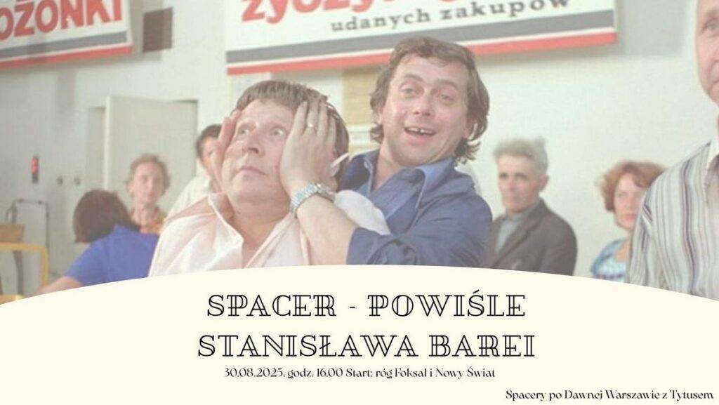Spacer z przewodnikiem: Powiśle w filmach Stanisława Barei Spacer z przewodnikiem - Powiśle w filmach Stanisława Barei