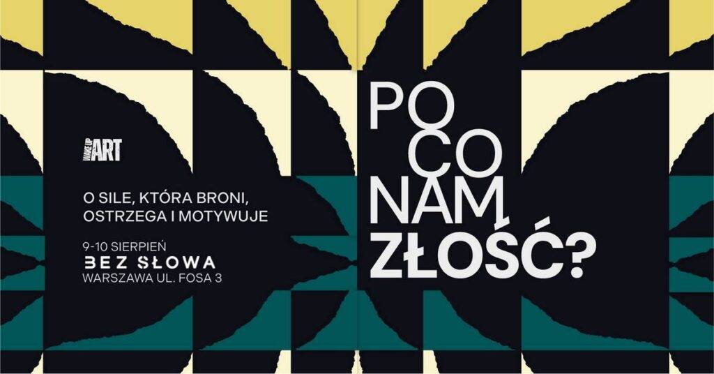 Wakeupart Festiwal – Po co nam złość? O sile, która broni, ostrzega i motywuje Wakeupart Festiwal - Wydarzenia Warszawa