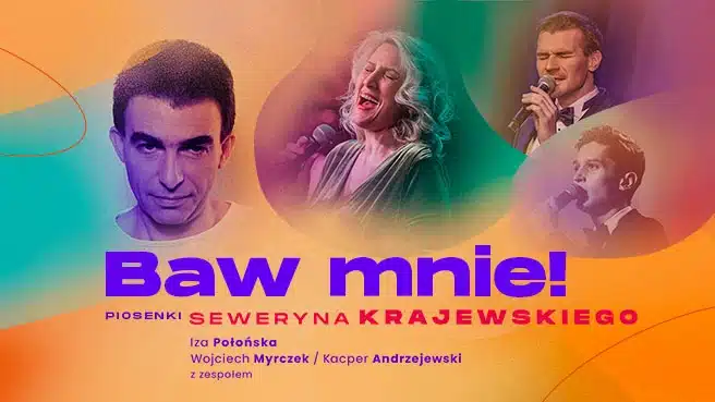 Baw mnie! Koncert z piosenkami Seweryna Krajewskiego Baw mnie! Koncert z piosenkami Seweryna Krajewskiego - wydarzenia Warszawa