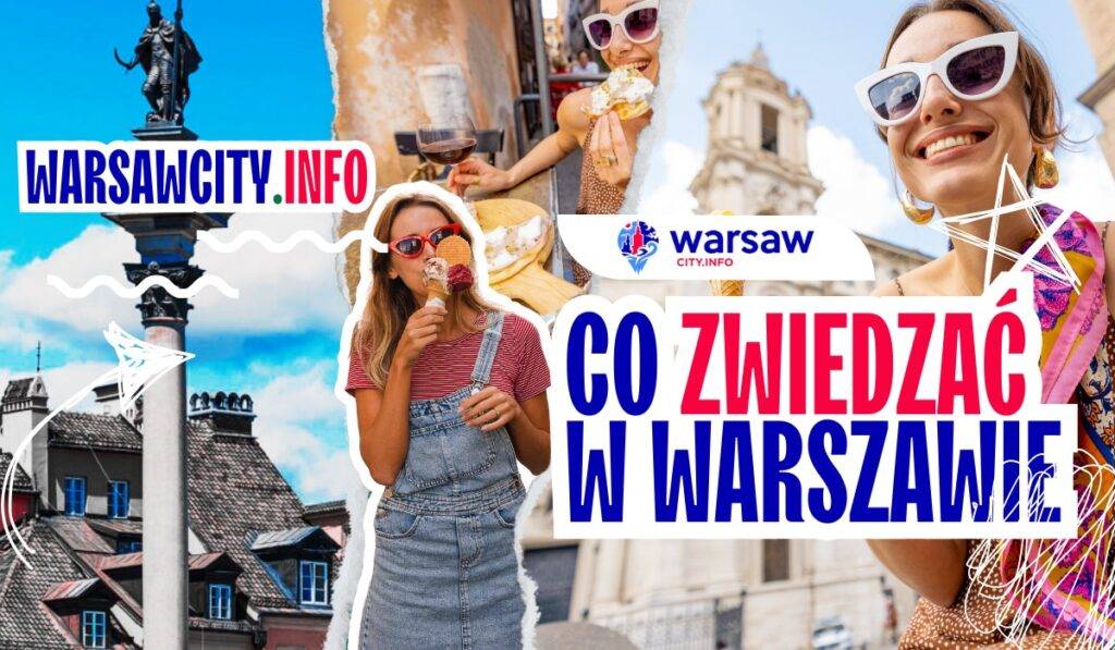 Co zwiedzać w Warszawie - TOP atrakcje, muzea, zabytki stolicy