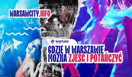 Gdzie w Warszawie można zjeść i potańczyć +20 TOP miejsca