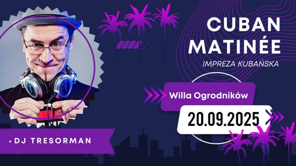 Cuban Matinée – Kubańska Potańcówka w Willi Ogrodników Kubańska Potańcówka w Willi Ogrodników - wydarzenia Warszawa