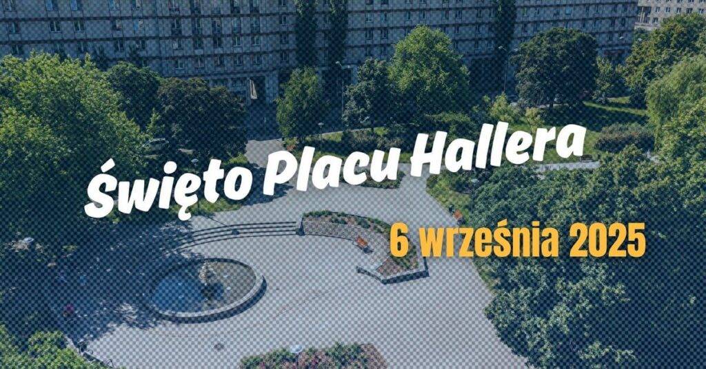 ŚWIĘTO PLACU HALLERA 2025 ŚWIĘTO PLACU HALLERA 2025