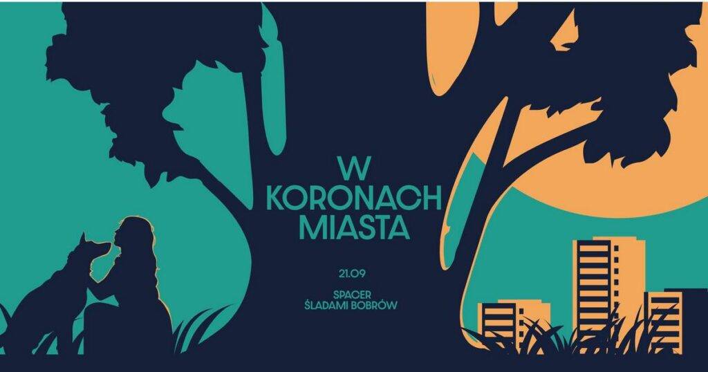 Spacer z przewodnikiem #wKoronachMiasta | Śladami bobrów Spacer #wKoronachMiasta - wydarzenia Warszawa