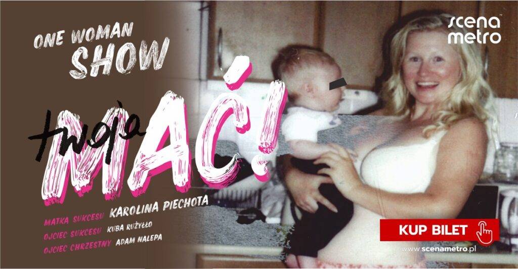 Spektakl “Twoja Mać! One Woman Show” w Scena Metro Spektakl Twoja Mać! One Woman Show w Scena Metro
