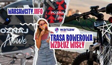 Trasa rowerowa wzdłuż Wisły w Warszawie – szlaki Trasa rowerowa wzdłuż Wisły - Warszawa - wydarzenia i atrakcje
