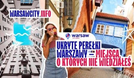 Ukryte perełki Warszawy – miejsca, o których nie wiedziałeś