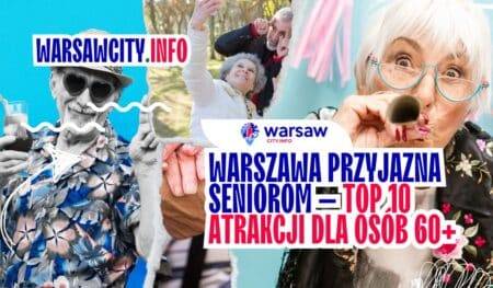 Warszawa przyjazna seniorom – TOP 10 atrakcji dla osób 60+