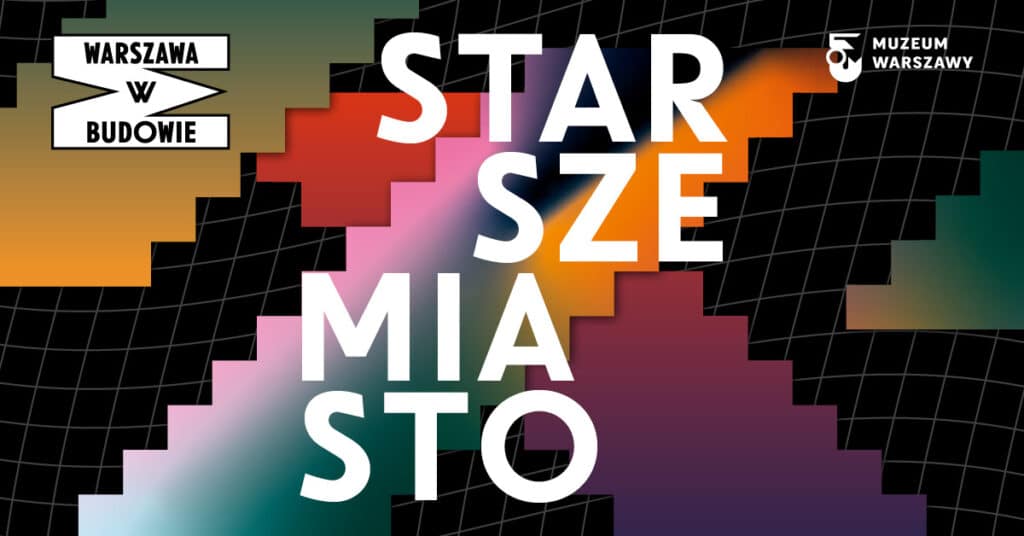 Wystawa: WARSZAWA W BUDOWIE: Starsze miasto Wystawa - WARSZAWA W BUDOWIE - wydarzenia Warszawa