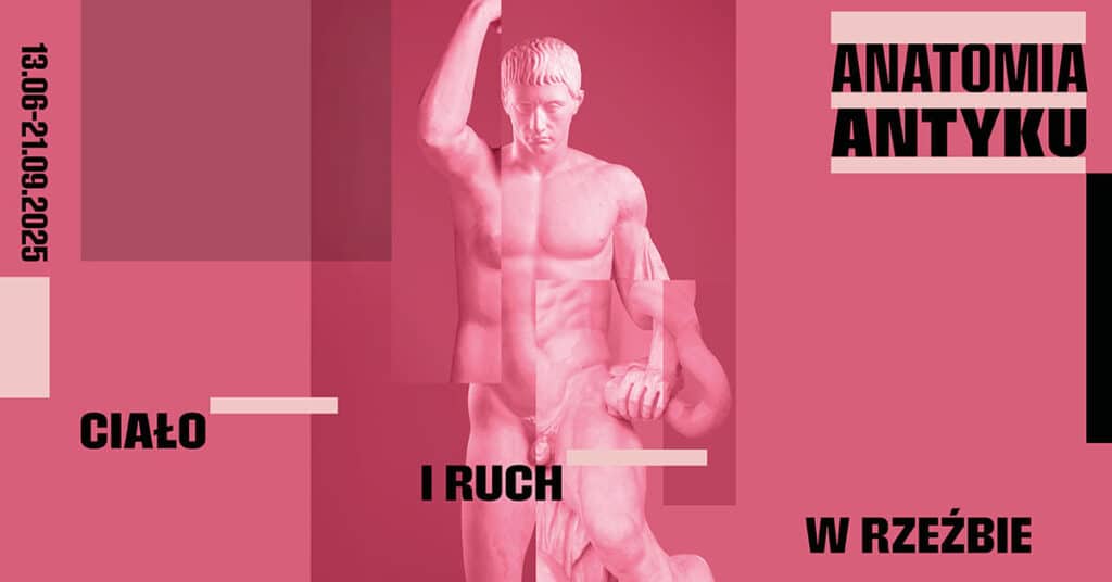 Anatomia antyku. Ciało i ruch w rzeźbie – wystawa w Zamku Królewskim Anatomia Antyku -mat.-prom.-Zamek-Krolewski