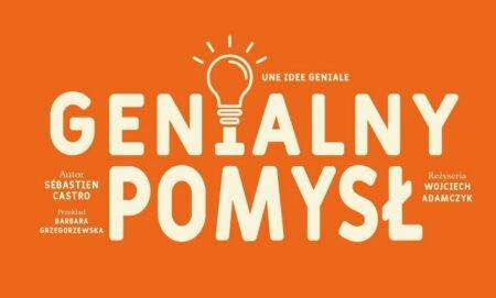 Spektakl “Genialny pomysł” w Teatrze Capitol w Warszawie Spektakl Genialny pomysł - wydarzenia Warszawa