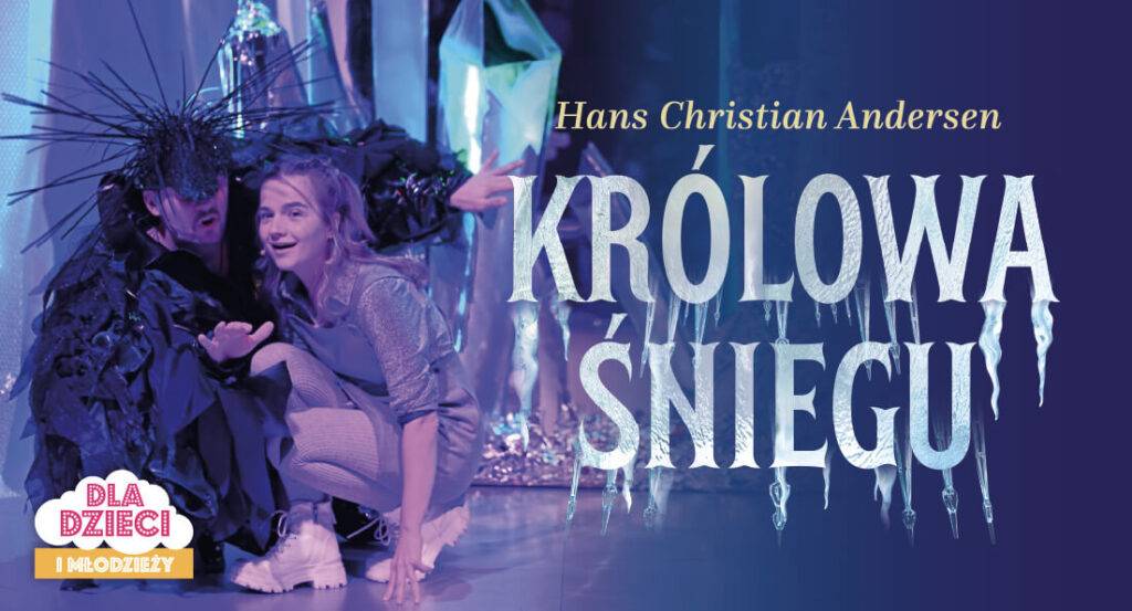 Spektakl “Królowa śniegu” w Teatrze Capitol w Warszawie Spektakl Królowa śniegu - wydarzenia Warszawa
