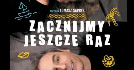 Spektakl „Zacznijmy jeszcze raz” – Warszawa Spektakl Zacznijmy jeszcze raz - wydarzenia Warszawa