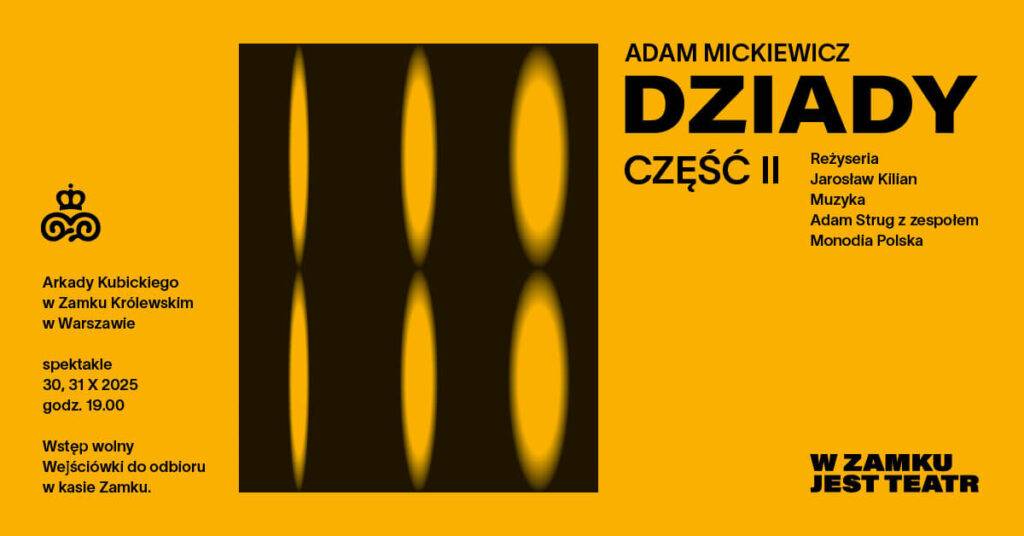 W Zamku jest Teatr! Dziady część II w Zamku Królewskim W Zamku jest Teatr - wydarzenia Warszawa
