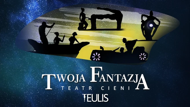 Teatr Cieni Teulis – Spektakl „Twoja Fantazja”