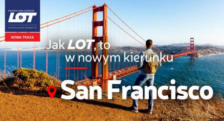 San Francisco bliżej niż kiedykolwiek – LOT otwiera nowe połączenie z Warszawy Loty z Warszawy do San Francisco - wiadomości Warszawa