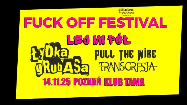 FUCK OFF FESTIVAL: Łydka Grubasa, Lej Mi Pół, Twoyastara Of Death, Transgresja, 4 Dziki, Transsexdisco, Coco Bongo