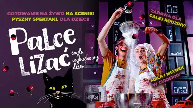 Palce lizać, czyli wybuchowy deser! Palce lizać, czyli wybuchowy deser! w Warszawie – spektakl dla dzieci