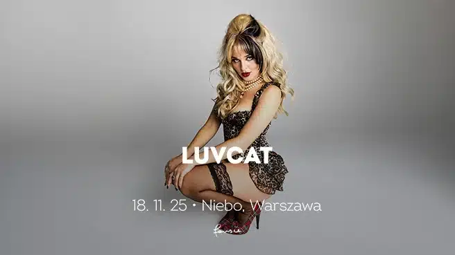 Koncert “Luvcat: Lipstick & Pearls Tour” – Warszawa Koncert Luvcat - wydarzenia Warszawa