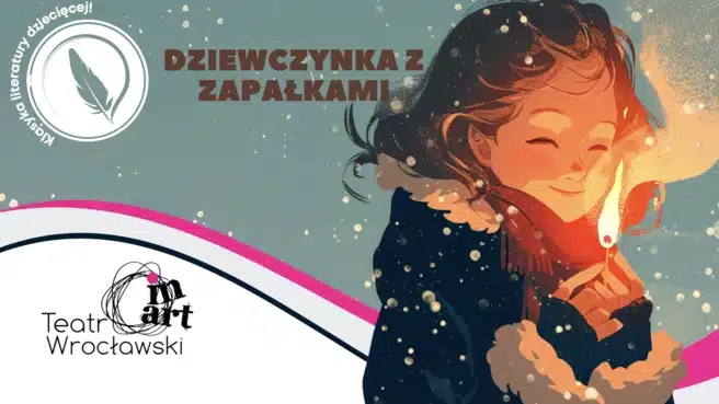 Dziewczynka z Zapałkami Dziewczynka z Zapałkami - wydarzenia Warszawa
