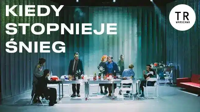 Spektakl “Kiedy stopnieje śnieg” Spektakl "Kiedy stopnieje śnieg" w Warszawie