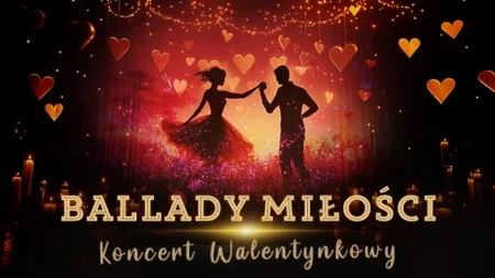 BALLADY MIŁOŚCI – Koncert Walentynkowy