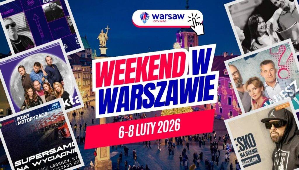 Wydarzenia w Warszawie w ten weekend 6-8 luty 2026