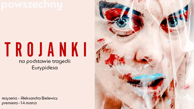Trojanki w Warszawie – spektakl w Teatrze Powszechnym Trojanki w Warszawie – spektakl w Teatrze Powszechnym