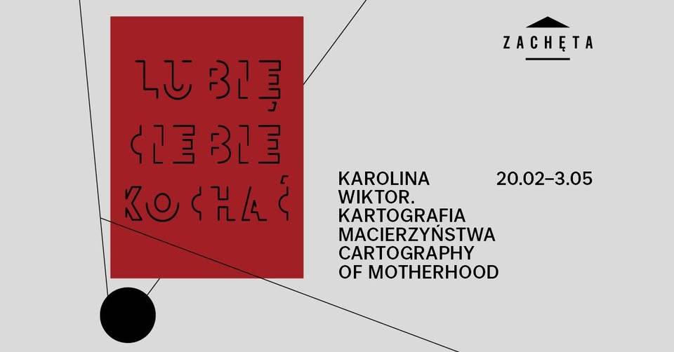 Kartografia macierzyństwa – wystawa Karoliny Wiktor w Zachęcie Kartografia macierzyństwa wystawa Warszawa
