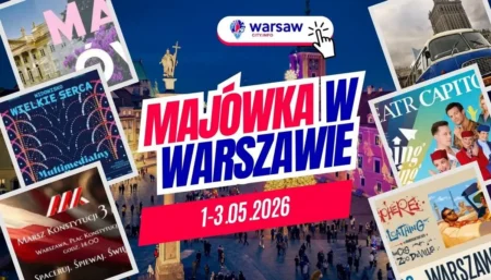 Majówka 2026 w Warszawie – najlepsze wydarzenia, imprezy i atrakcje 1–3 maja Majówka w Warszawie 2026 - wydarzenia