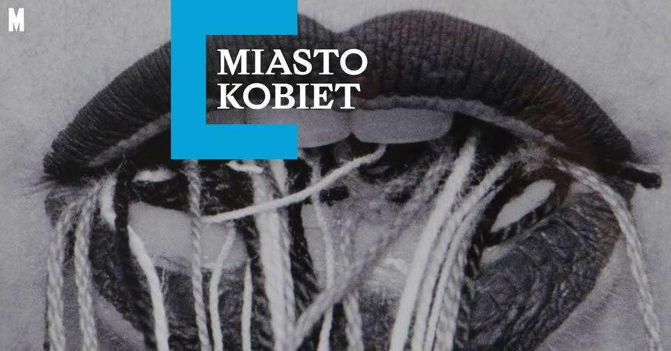 Miasto kobiet – wystawa w Muzeum Sztuki Nowoczesnej w Warszawie Miasto kobiet – wystawa w Muzeum Sztuki Nowoczesnej w Warszawie
