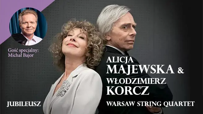 Alicja Majewska & Włodzimierz Korcz & Warsaw String Quartet – Jubileusz Gość specjalny: Michał Bajor